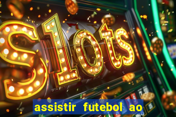 assistir futebol ao vivo multi canais